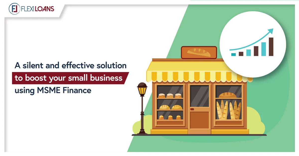 A SILENT AND EFFECTIVE SOLUTION TO BOOST YOUR SMALL BUSINESS USING MSME FINANCE