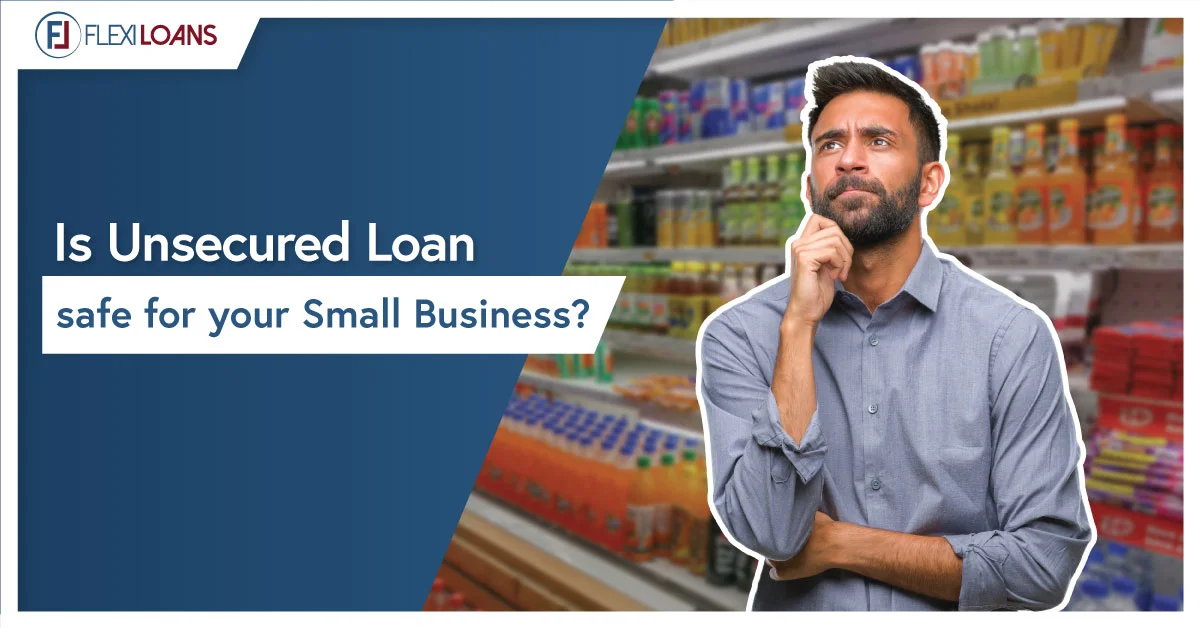 IS UNSECURED LOAN SAFE FOR YOUR SMALL BUSINESS?