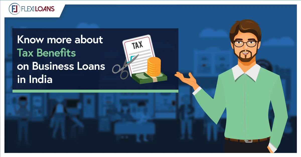 KNOW MORE ABOUT TAX BENEFITS ON BUSINESS LOANS IN INDIA