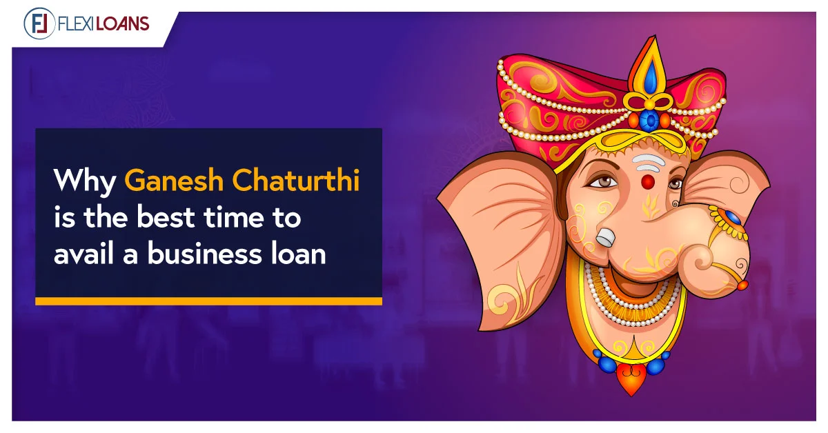 WHY GANESH CHATURTHI IS THE BEST TIME TO AVAIL A BUSINESS LOAN
