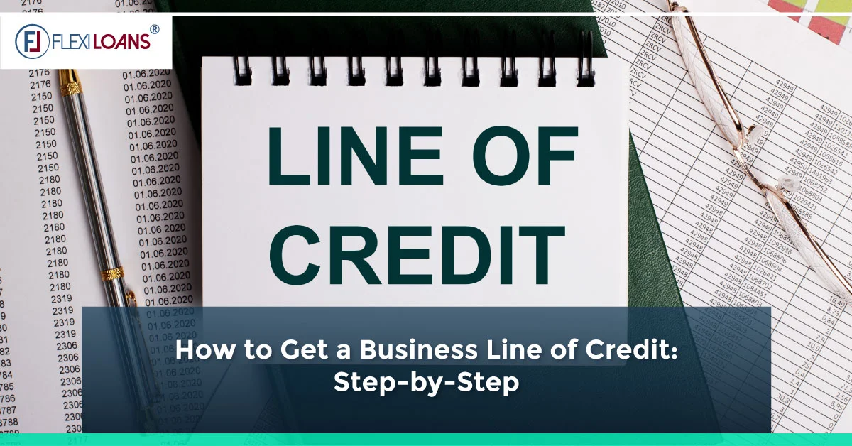 How to Get a Business Line of Credit: Step-by-Step