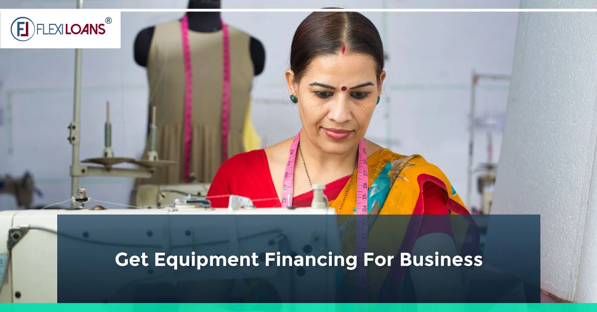 How to Get equipment financing for business