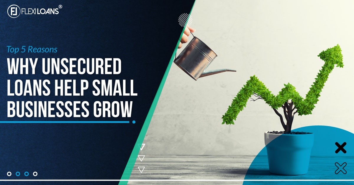 Top 5 Reasons Why Unsecured Loans Help Small Businesses Grow Faster
