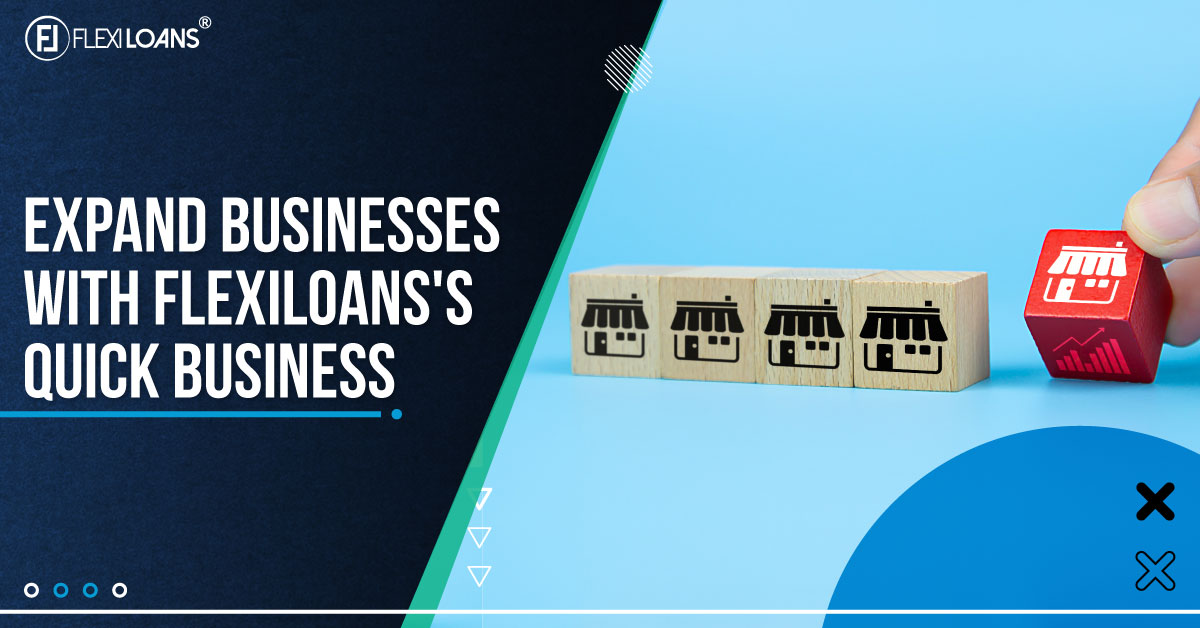 Expand Businesses with FlexiLoans Quick Business Loans