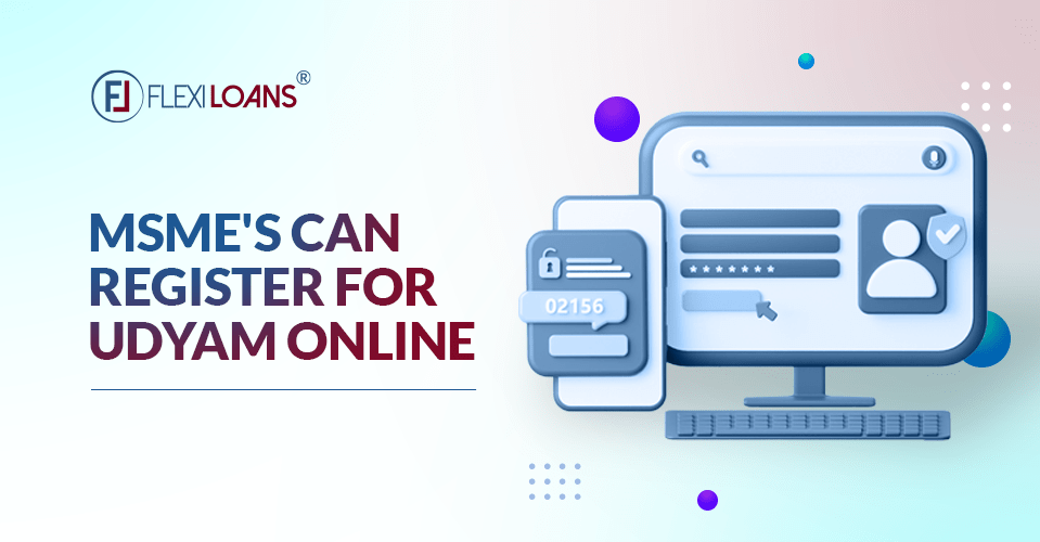 UDYAM Registration Process – MSME’s can register for Udyam online