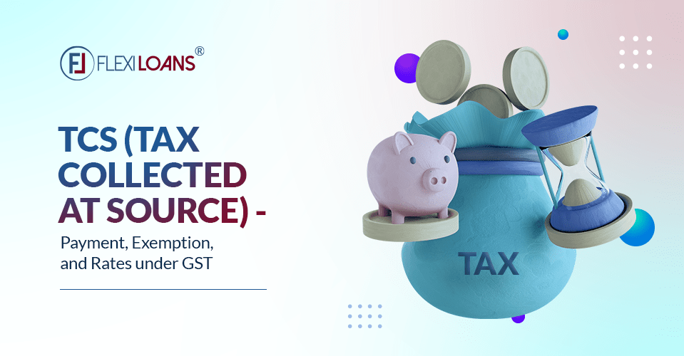 TCS (Tax Collected At Source) – Payment, Exemption, And Rates Under GST
