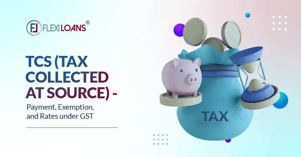 TCS (Tax Collected At Source) &#8211; Payment, Exemption, And Rates Under GST