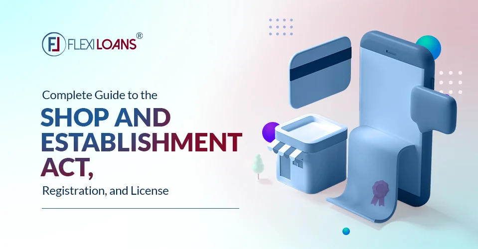 Complete Guide to the Shop and Establishment Act, Registration, and License