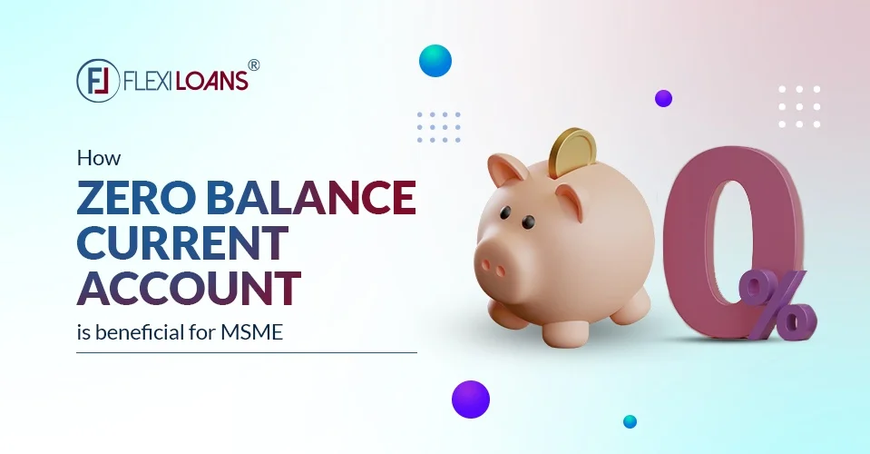 How Does a Zero Balance Current Account Benefit MSME &#038; SMEs?