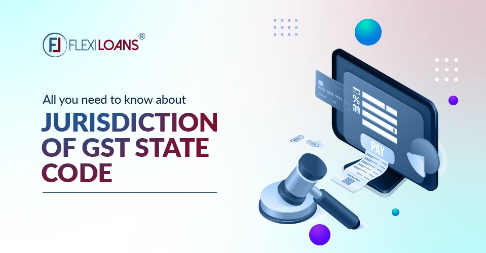 All You Need to Know About Jurisdiction of GST State Code
