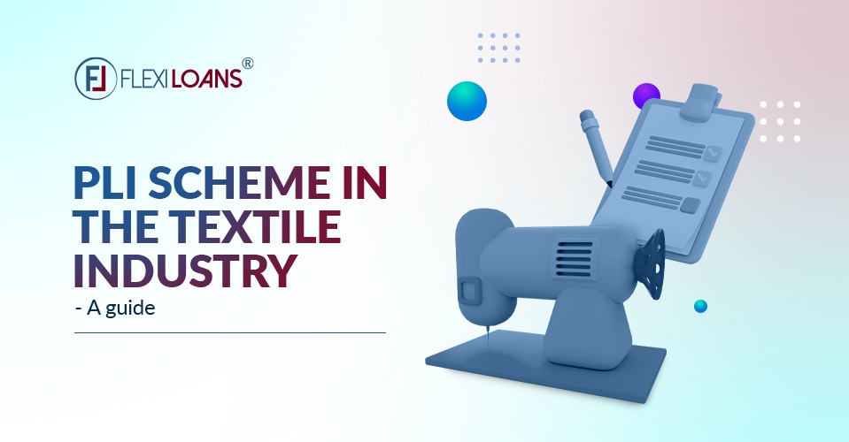 PLI Scheme in the Textile Industry – A Guide