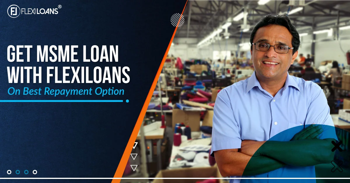 Get MSME Loan With Flexiloans On Best Repayment Option