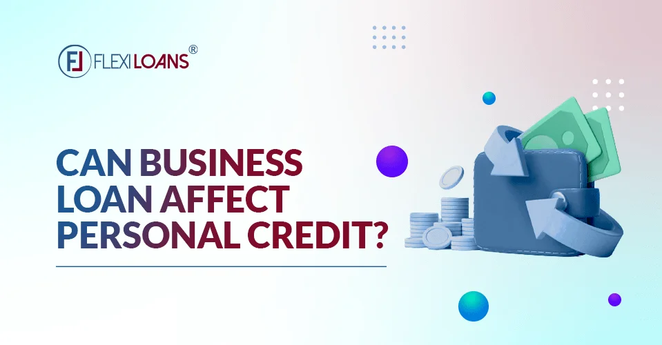Can Business Loan Affect Personal Credit?