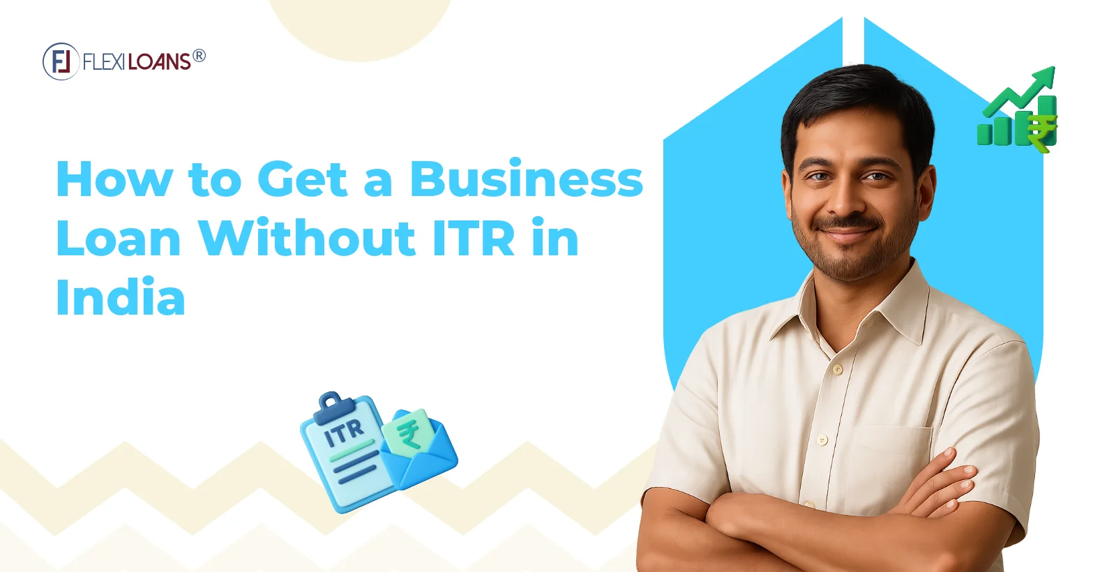 How to Get a Business Loan Without ITR in India?
