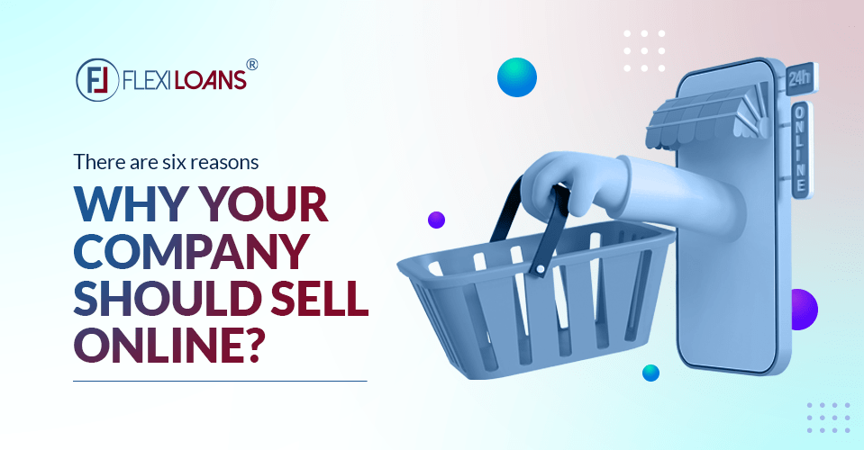 There are six reasons why your company should sell online