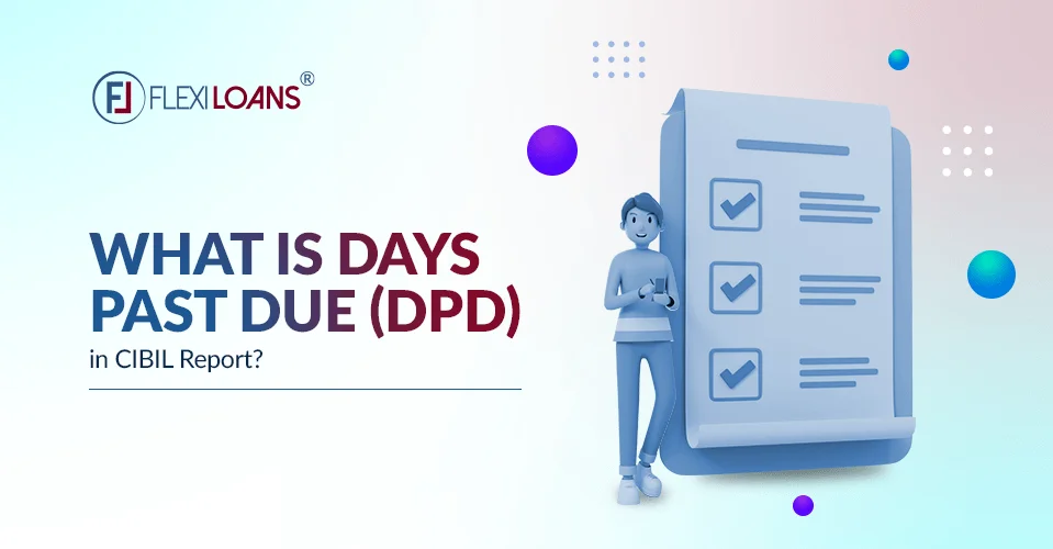 What is Days Past Due(DPD) in a CIBIL Report?