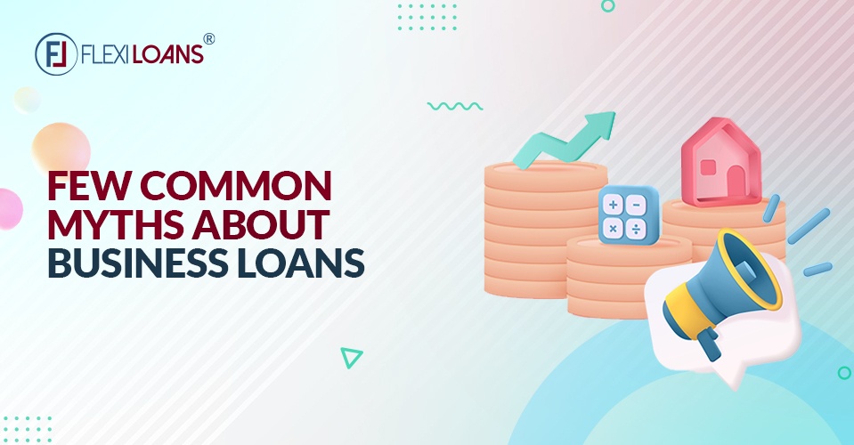 Few Common Myths About Business Loans