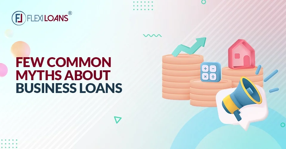 Few Common Myths About Business Loans