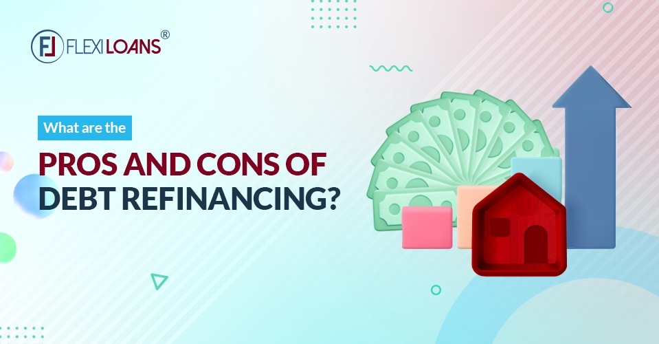 What are the Pros and Cons of Debt Refinancing?