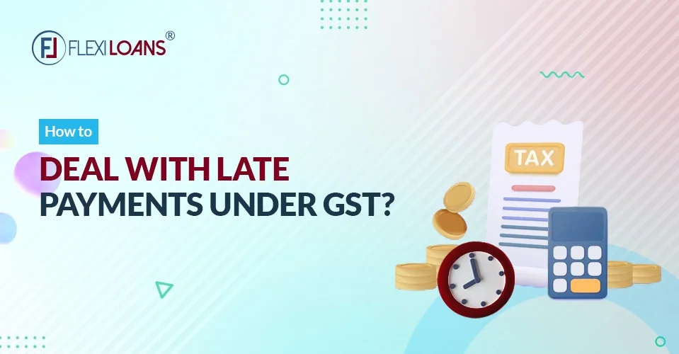 How to Deal With Late Payments Under GST?