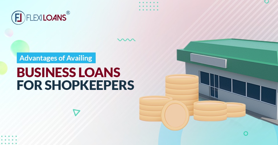 Advantages of Availing Business Loan for Shopkeepers