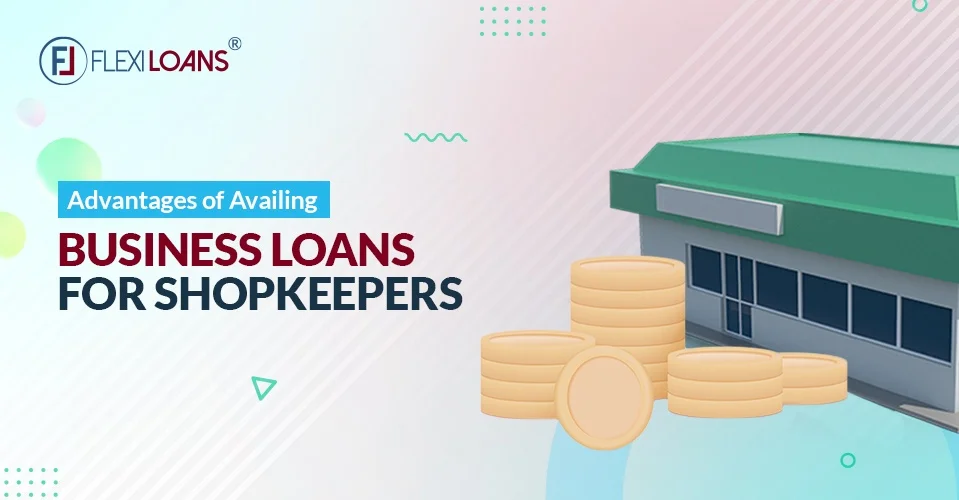 Advantages of Availing Business Loan for Shopkeepers