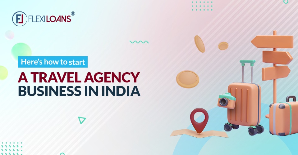 Here’s How to Start a Travel Agency Business in India?