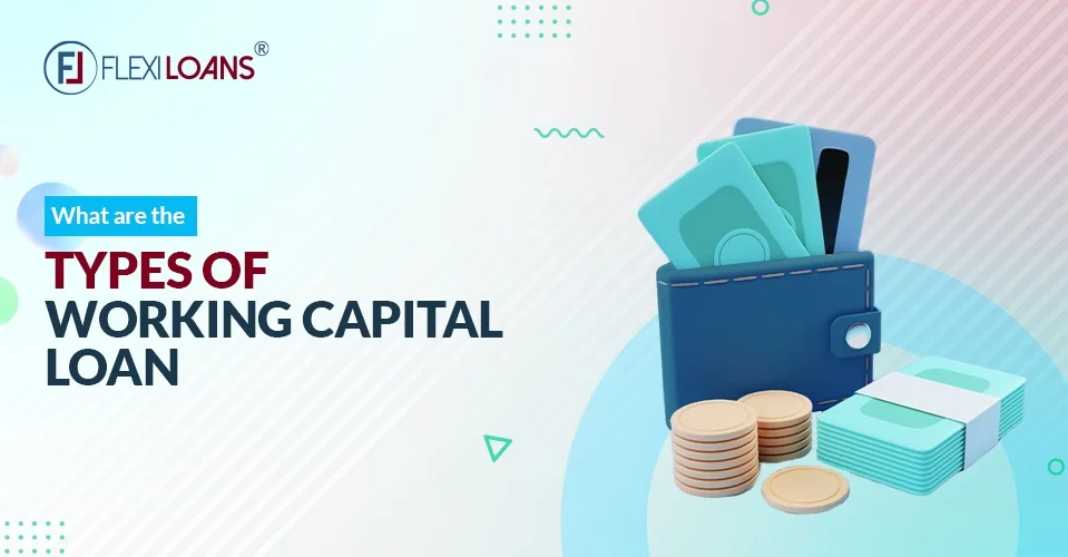 What Are The Types Of Working Capital Loan