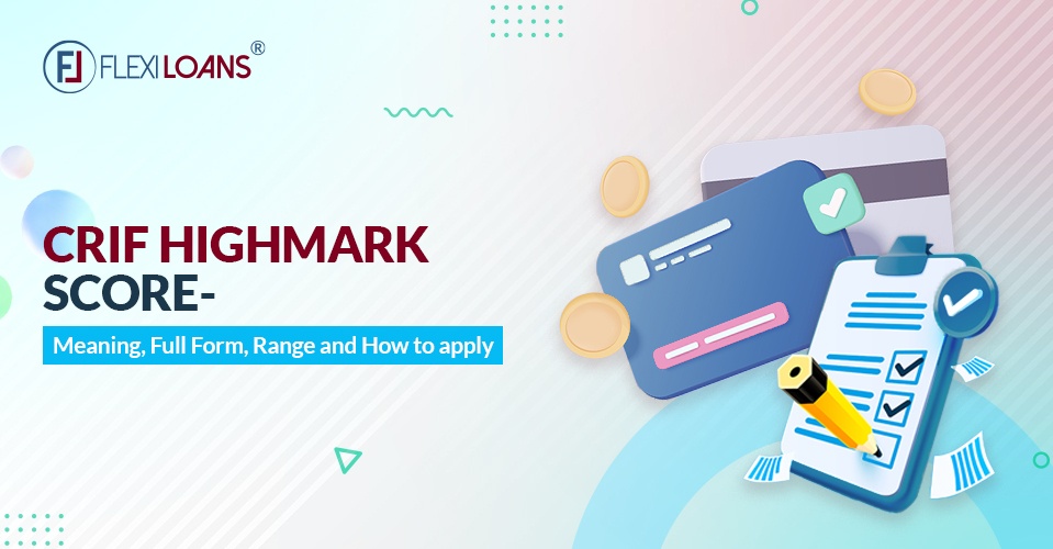 Understanding CRIF High Mark Score – Full Form, History, Score Range, and Credit Information