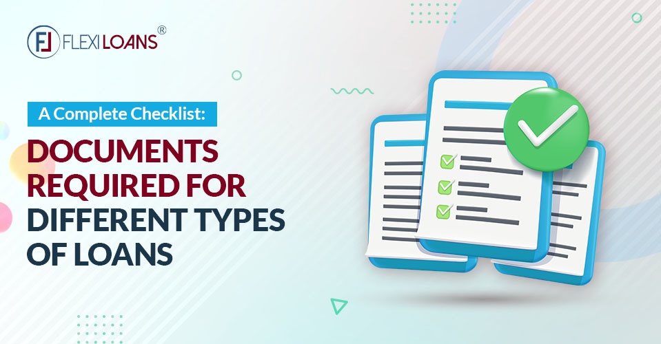 A Complete Checklist: Documents Required for Different Types of Business Loans