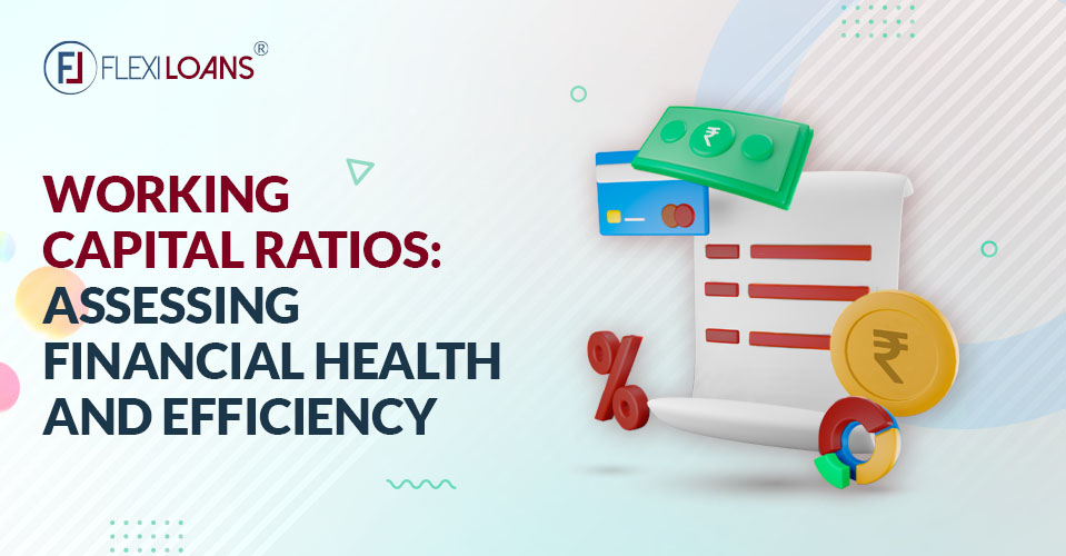 Working Capital Ratios: Assessing Financial Health and Efficiency