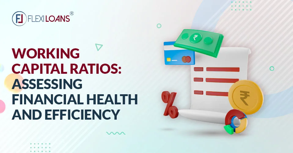 Working Capital Ratios: Assessing Financial Health and Efficiency