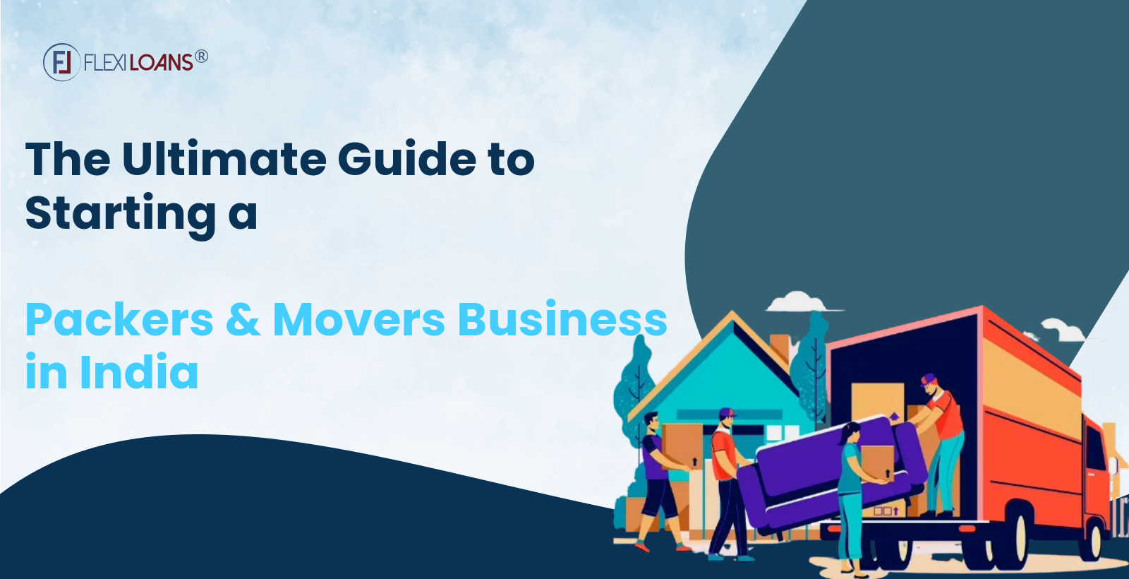 The Ultimate Guide to Starting a Packers & Movers Business in India