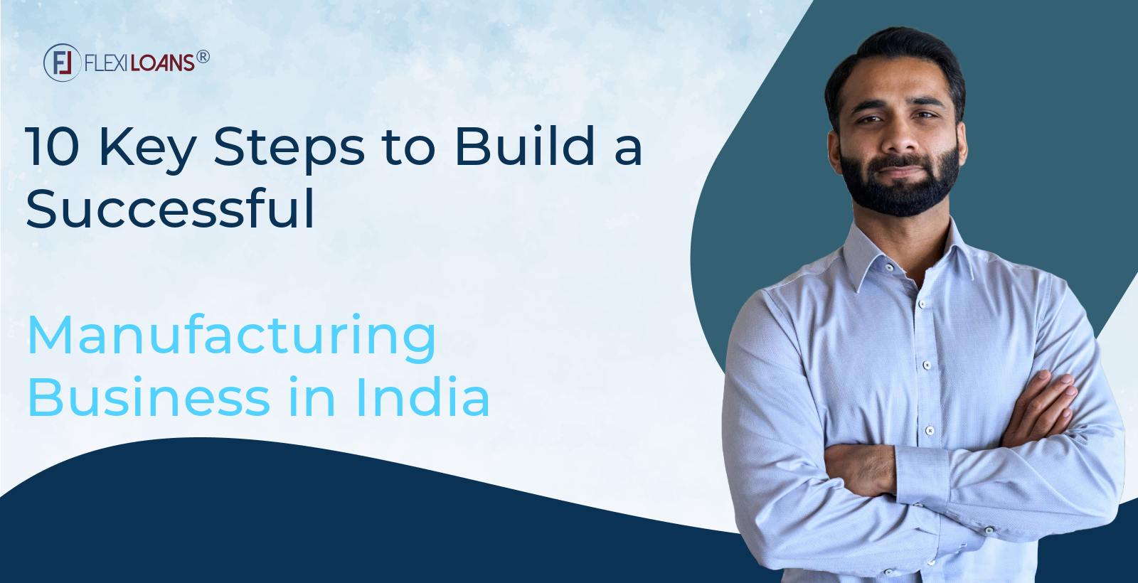 10 Key Steps to Build a Successful Manufacturing Business in India