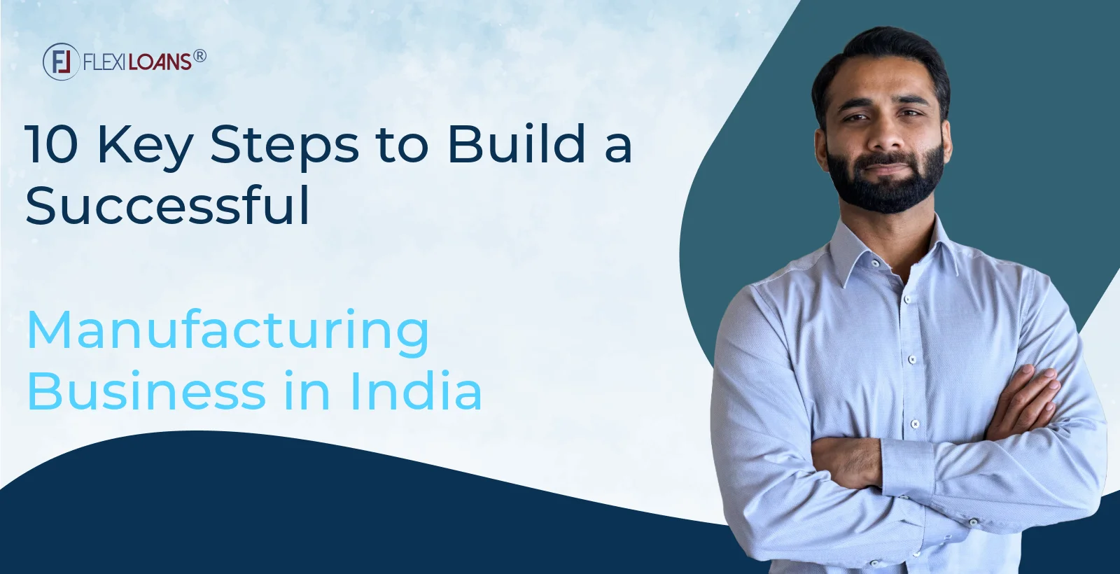 10 Key Steps to Build a Successful Manufacturing Business in India