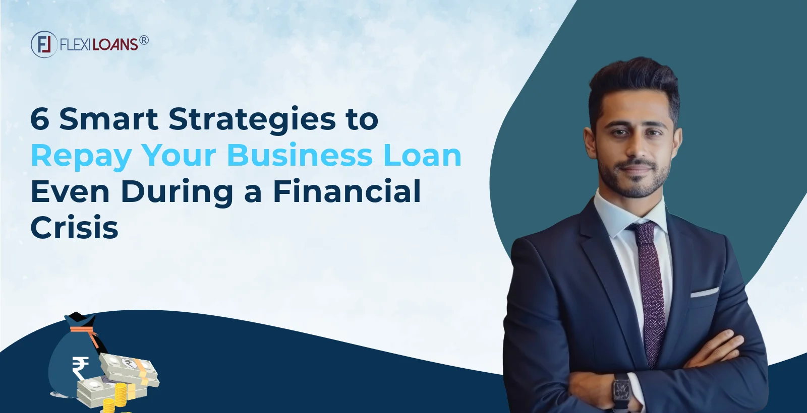 6 Smart Strategies to Repay Your Business Loan Even During a Financial Crisis