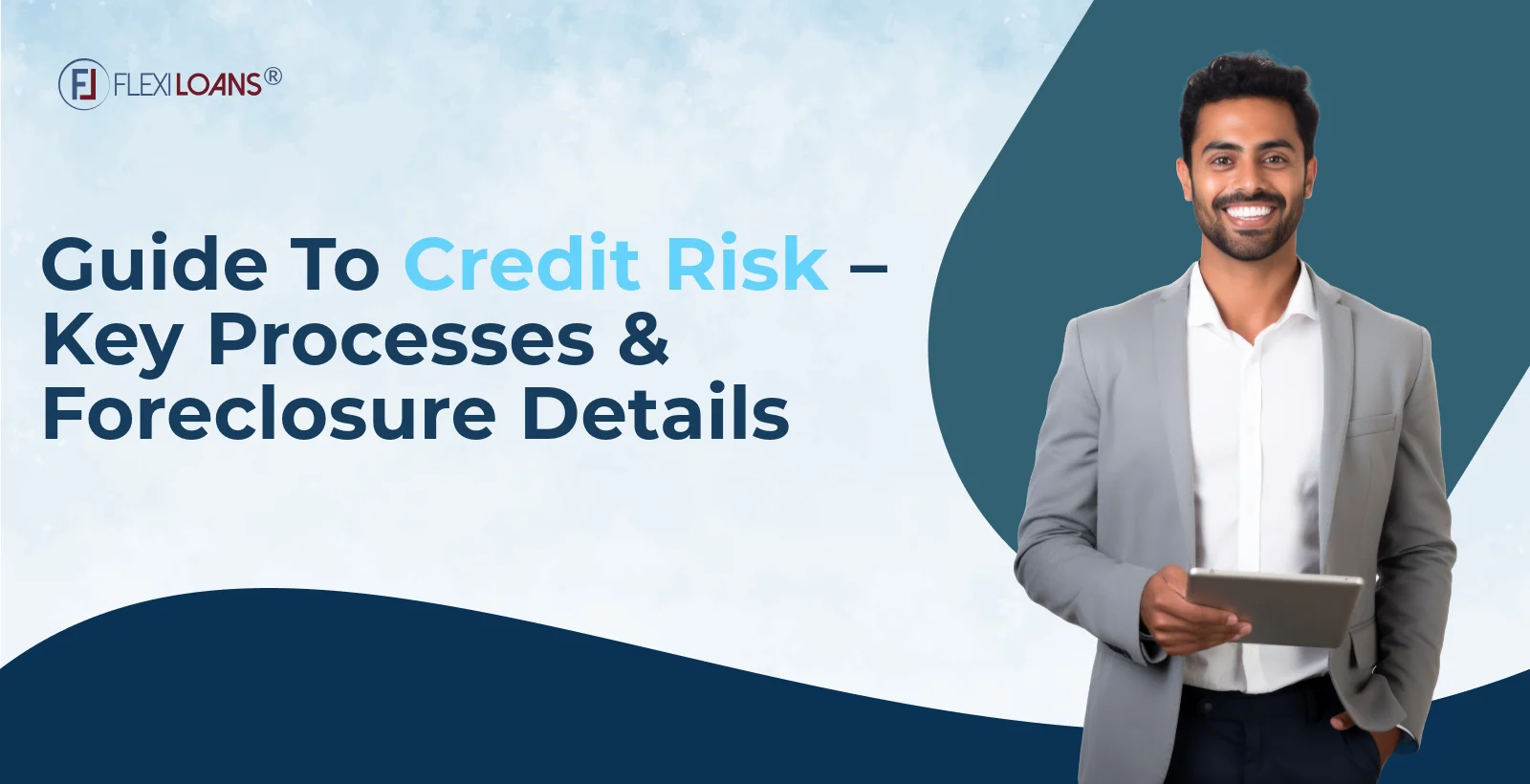 Guide to Credit Risk: Processes &amp; Foreclosure Businesses Must Know